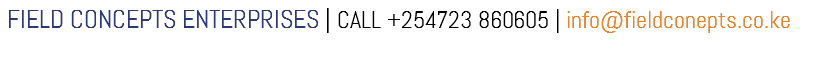  FIELD CONCEPTS ENTERPRISES | CALL +254723 860605 | info@fieldconepts.co.ke 